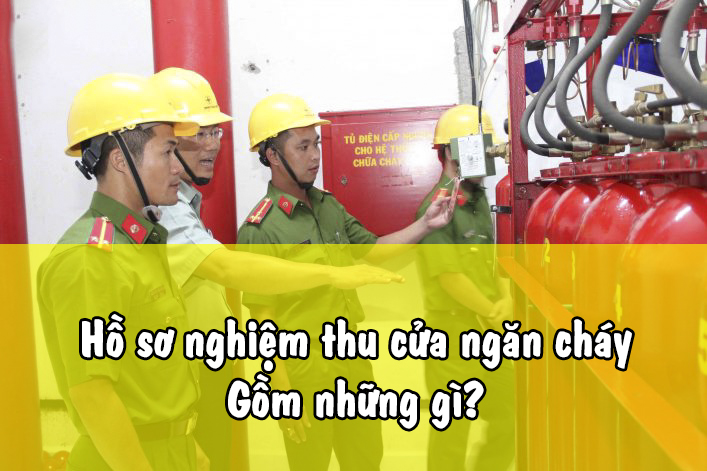 Hồ sơ kiểm định, nghiệm thu PCCC cửa ngăn cháy gồm những gì?